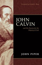 Small john calvin and his passion for the majesty of god