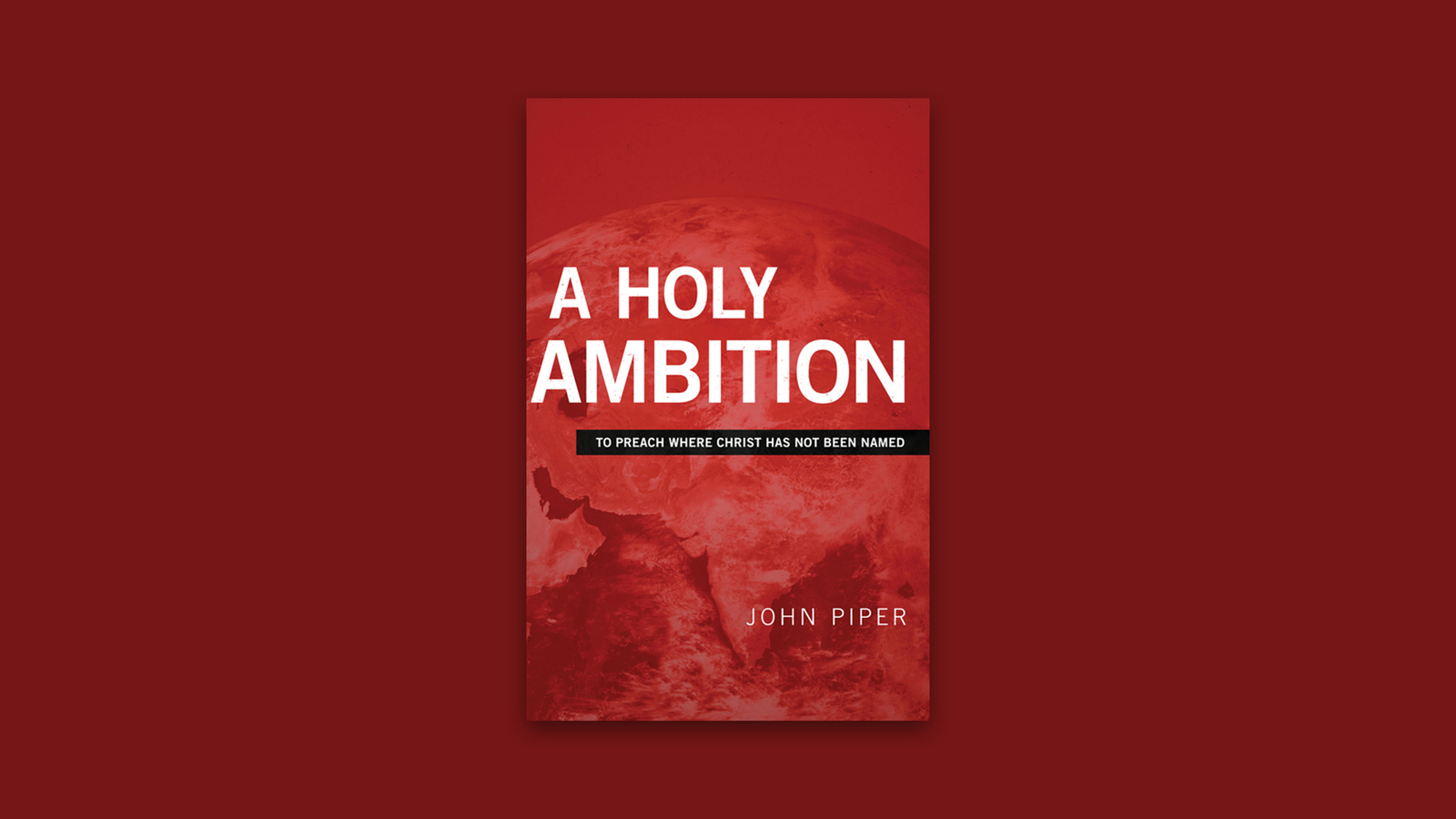 A Holy Ambition Desiring God