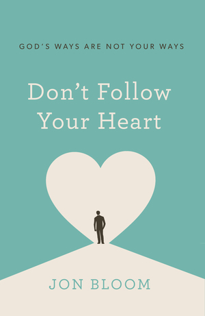 Don’t Follow Your Heart